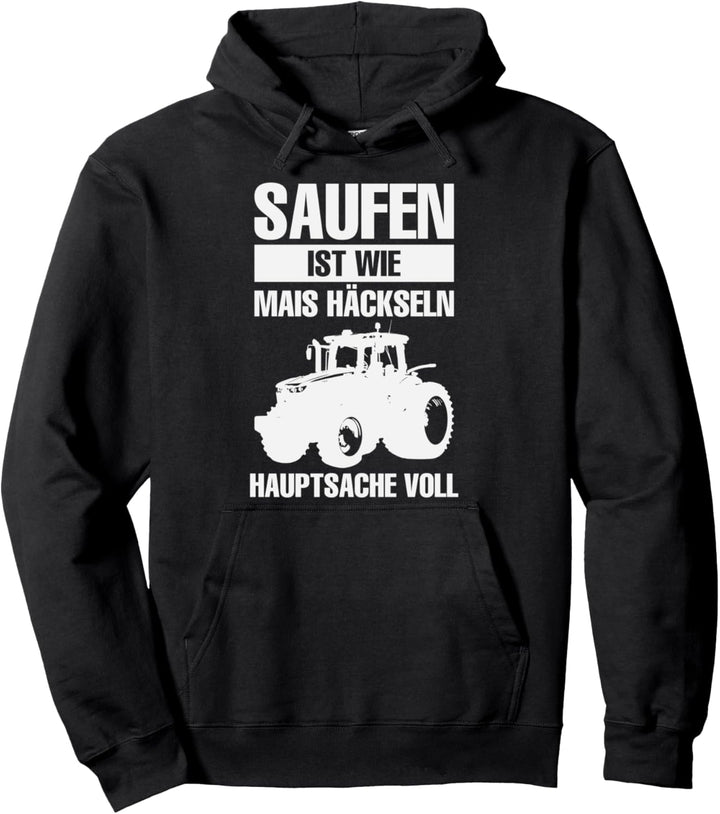 Saufen Ist Wie Mais Häckseln Hauptsache Voll Bauer Saufen Pullover Hoodie