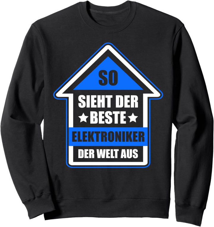 So Sieht Der Beste Elektroniker Der Welt Aus Sweatshirt