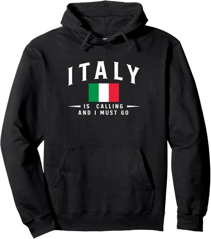 Italy Is Calling And I Must Go Italien Flagge Pullover Hoodie