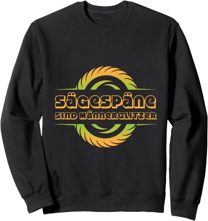 Sägespäne sind Männer Glitzer Holzfäller Zimmermann Sweatshirt