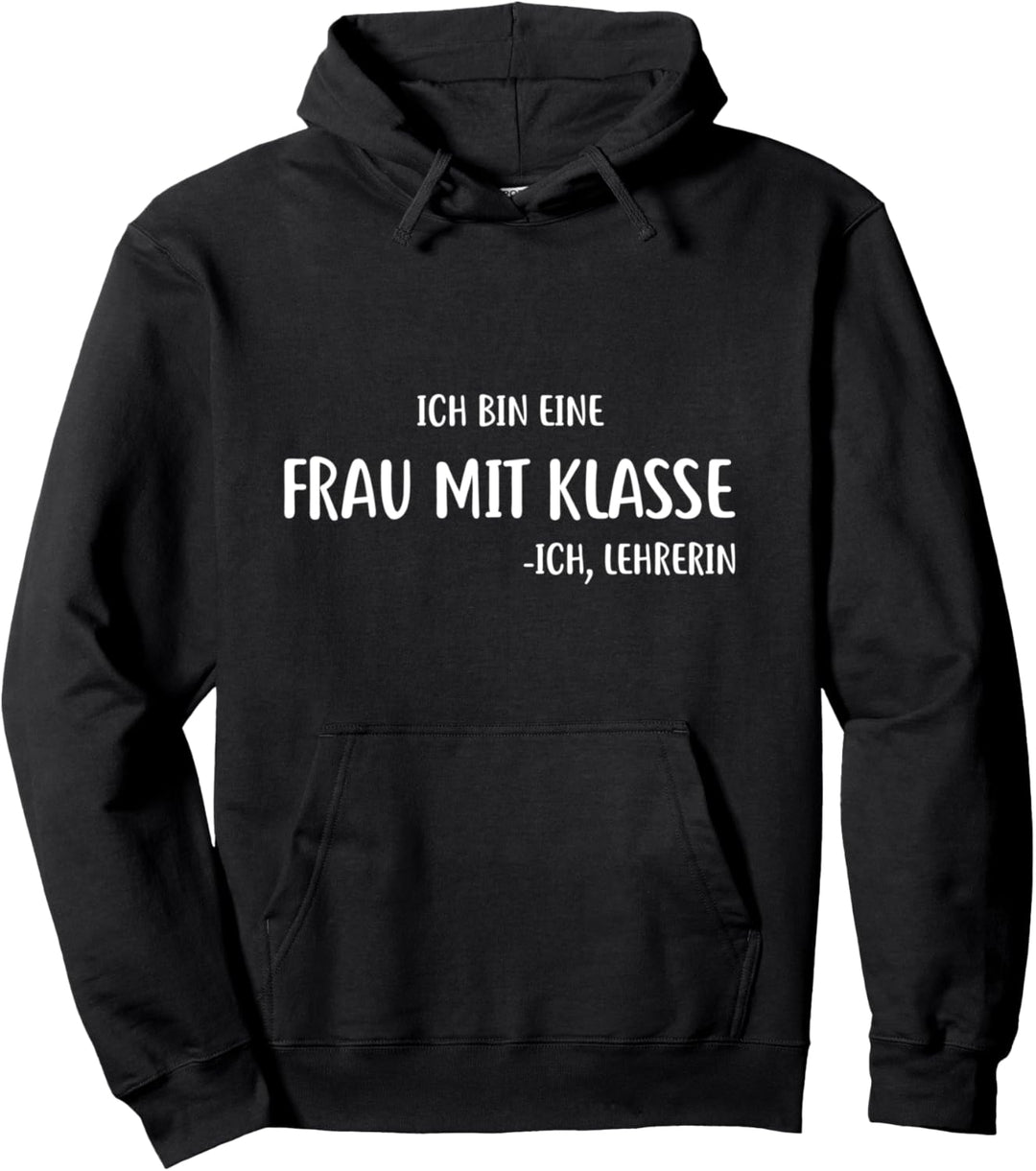 Lehrerin Spruch Geschenk Frau mit Klasse Pullover Hoodie