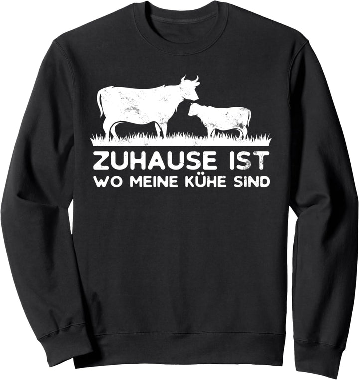 Zuhause ist wo meine Kühe sind Bauernhof Kuh Bulle Milch Sweatshirt
