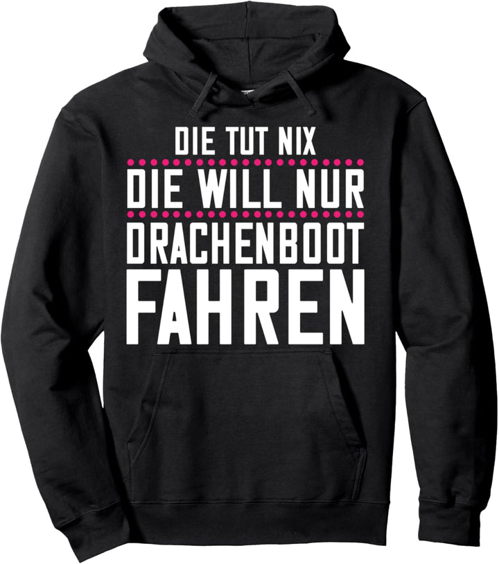 Die tut nix die will nur Drachenboot fahren Pullover Hoodie