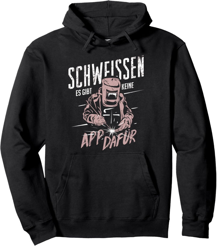 Schweissen Es Gibt Keine App Dafür Schweissen Schweisser Pullover Hoodie