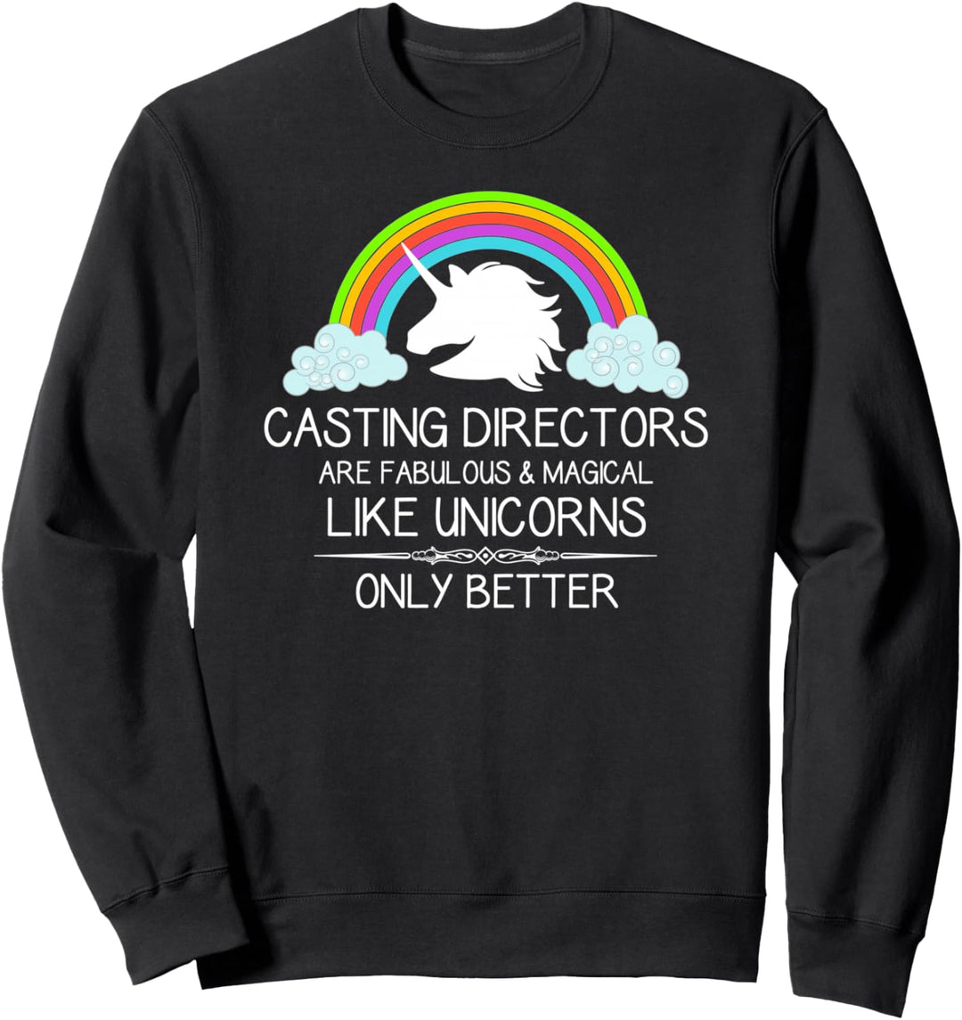 Casting Director Gifts - Casting Directors Are Like Unicorns Sweatshirt