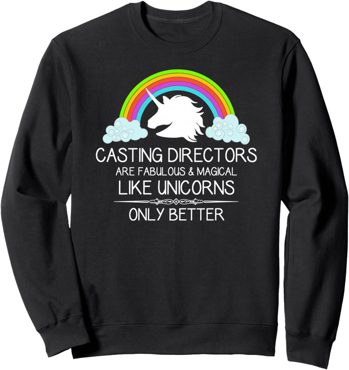 Casting Director Gifts - Casting Directors Are Like Unicorns Sweatshirt