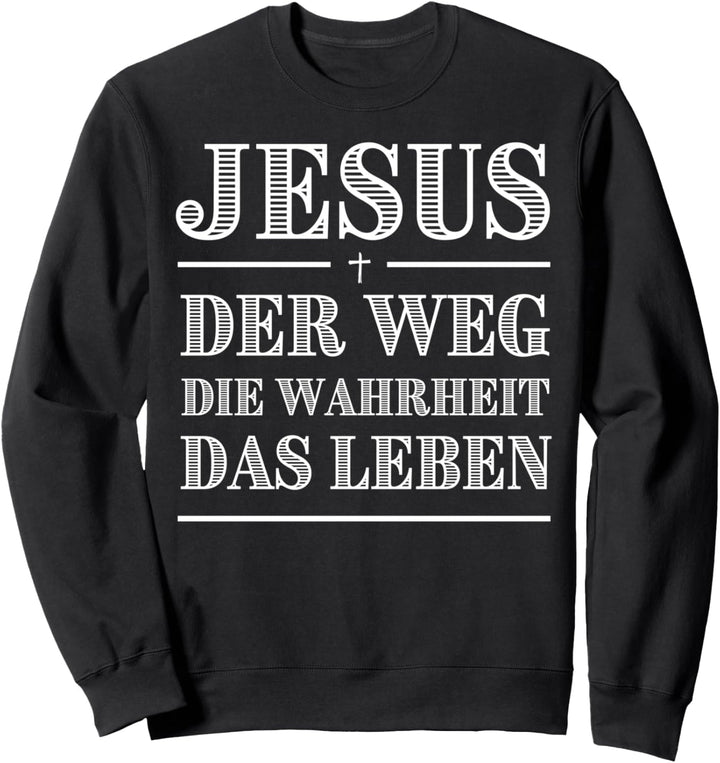 Jesus Christus der Weg die Wahrheit und das Leben Sweatshirt