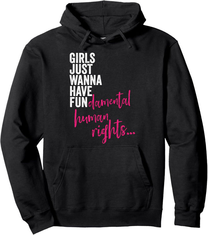 Girls Just Wanna Have Fundamental Rights - Feminismus Pullover Hoodie