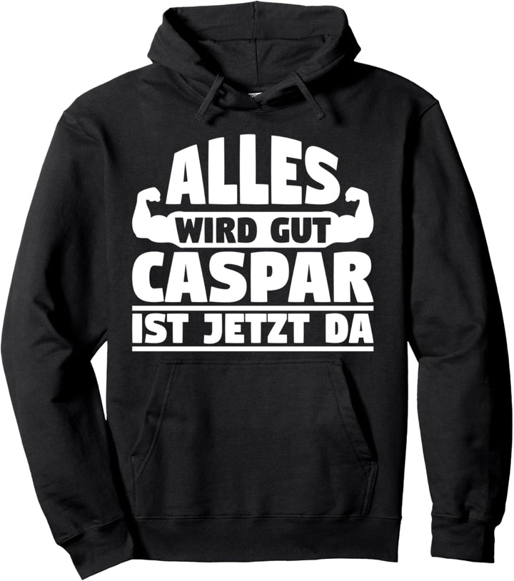 Alles wird gut Caspar ist jetzt da Pullover Hoodie