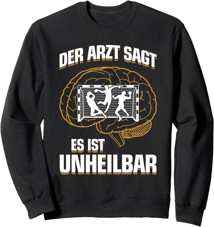 ...es ist unheilbar - Handballfan Handball Sweatshirt