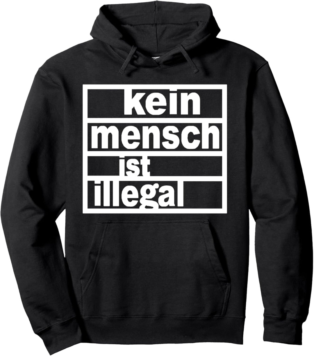 Kein Mensch ist illegal Pullover Hoodie