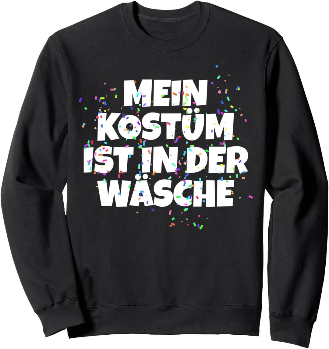 Lustig Karnevalskostüm - Mein Kostüm ist in der Wäsche Sweatshirt