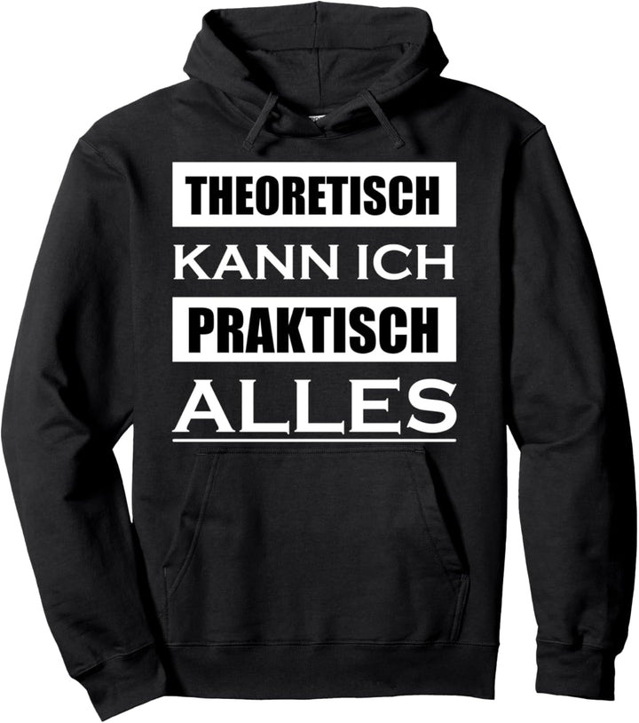Landwirt Bauer Spruch - Theoretisch Kann Ich Praktisch Alles Pullover Hoodie