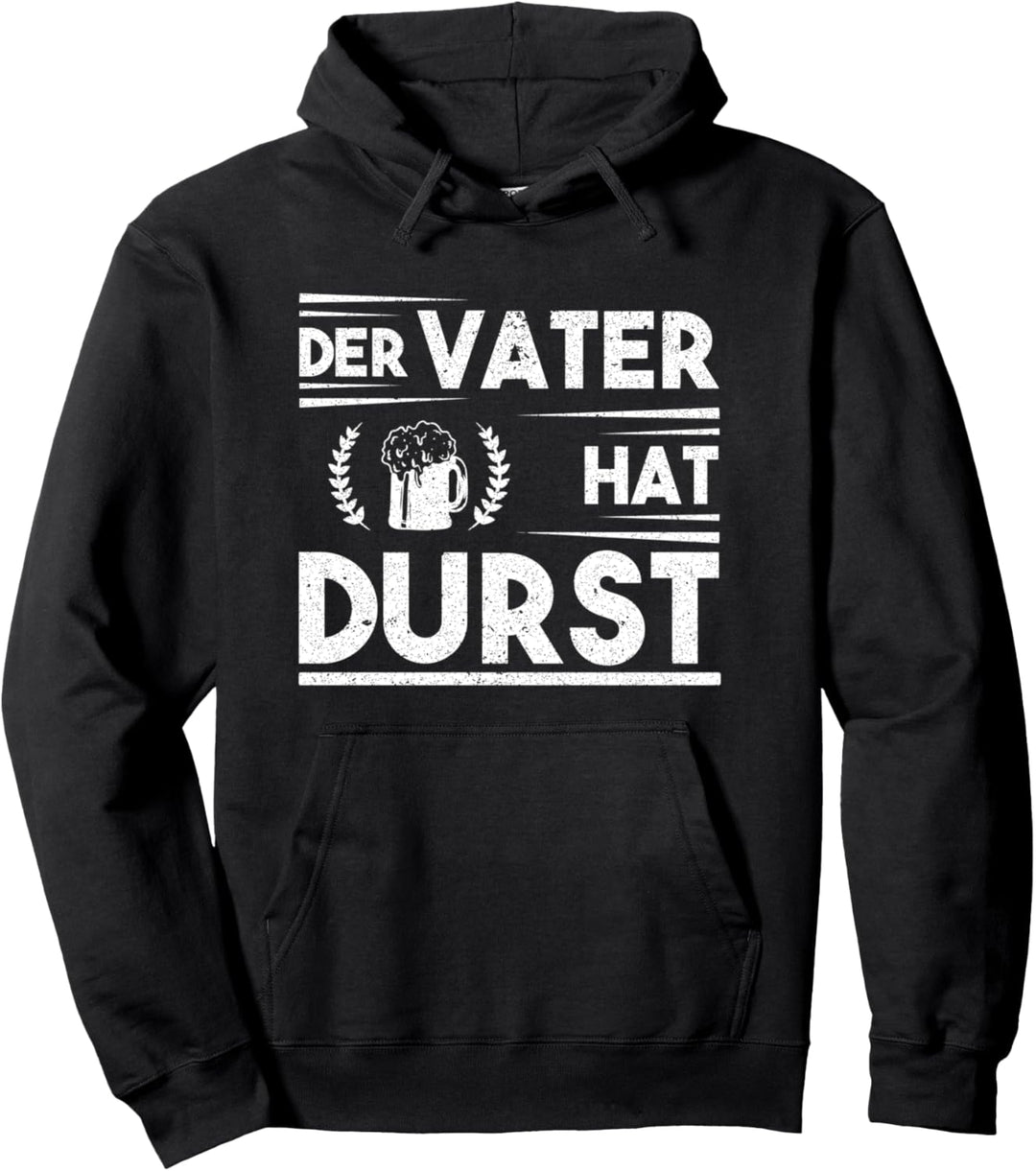 Der Vater hat Durst Papa Tochter Vater Sohn Geschenk Spruch Pullover Hoodie