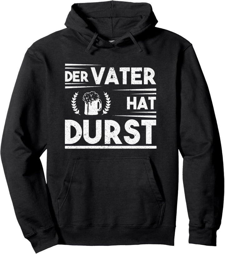Der Vater hat Durst Papa Tochter Vater Sohn Geschenk Spruch Pullover Hoodie
