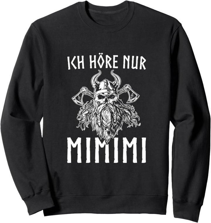 Ich höre nur mimimi Nordische Mythologie Wikinger Sweatshirt
