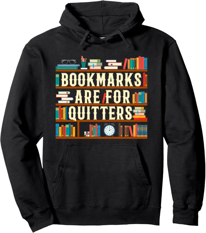 Bookmarks are for Quitters Funny Book Lover Book Nerd Gift Pullover Hoodie