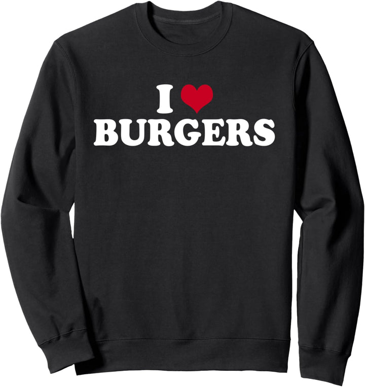 I Love Burgers Sweatshirt
