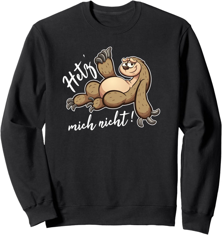 Faultier Hetz mich nicht | Geschenkidee Sweatshirt