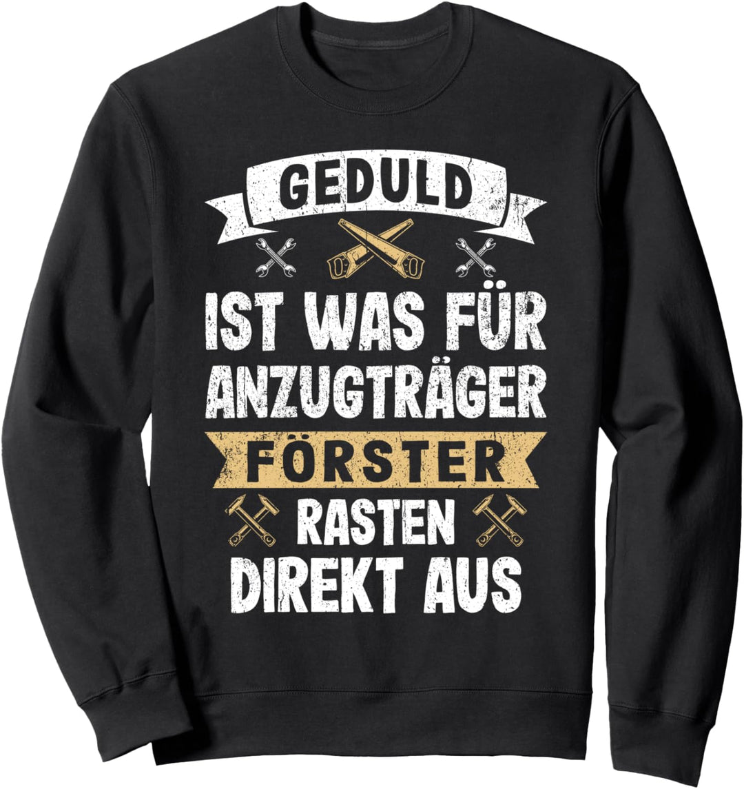 Lustiges Förster Rasten Direkt Aus Forstwirt Forst Geschenk Sweatshirt