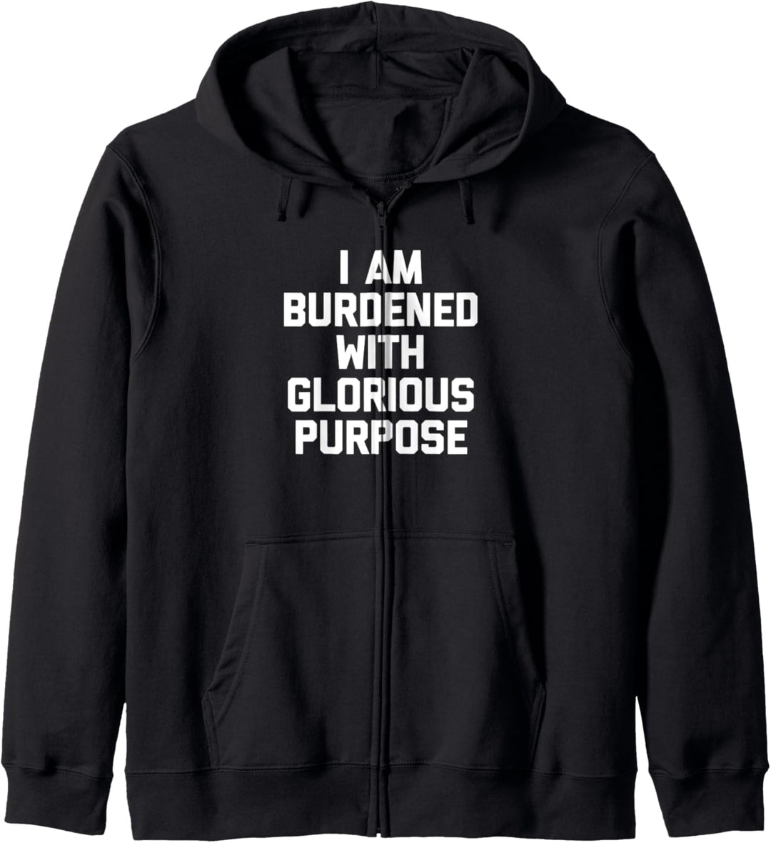 I Am Burdened With Glorious Purpose T-Shirt Lustiger Spruch Kapuzenjacke