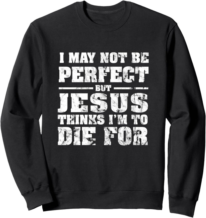 Nicht perfekt, aber Jesus ist für mich gestorben - Sweatshirt