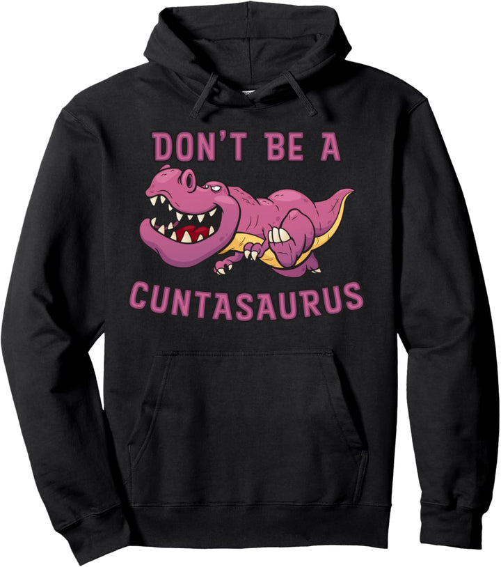 Sei kein Cuntasaurus Pullover Hoodie