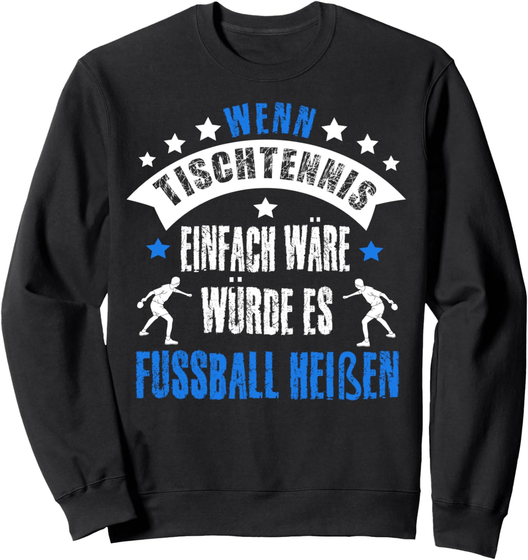 Tischtennis Sprüche Lustig Ping Pong Schläger Motiv Geschenk Sweatshirt