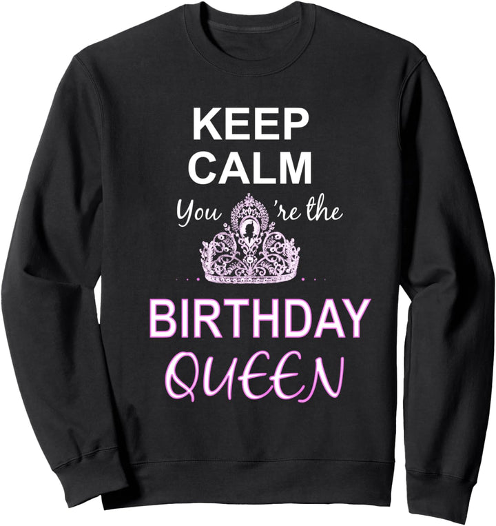 Ruhig bleiben Geburtstags-Königin Geschenk Sweatshirt