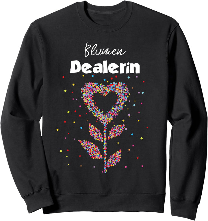 Blumendealerin Floristin Floristik Blumenladen Geschenkidee Sweatshirt