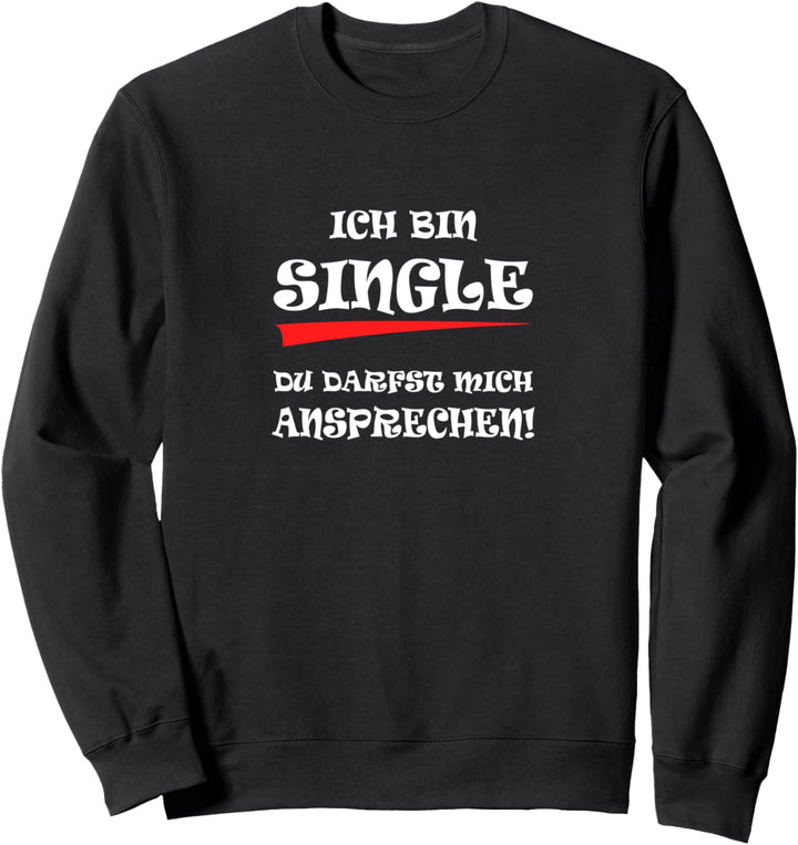 Ich bin Singe du darfst mich ansprechen Sweatshirt