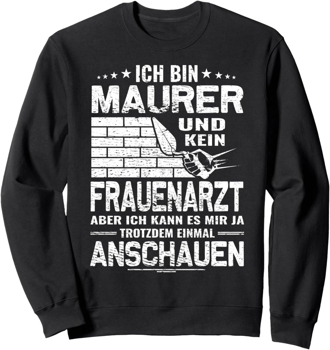 Ich bin Maurer - Maurer Zunft - Lustiges Maurer Sweatshirt