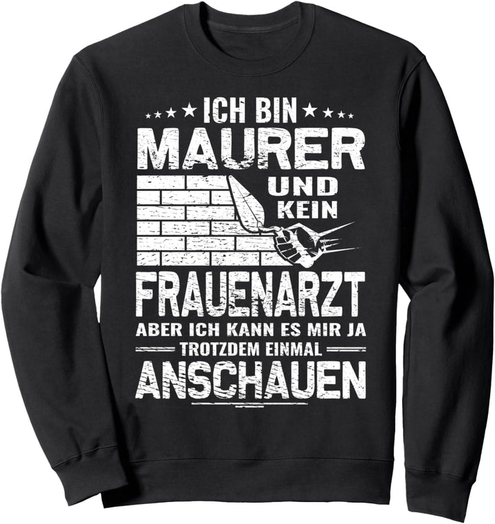 Ich bin Maurer - Maurer Zunft - Lustiges Maurer Sweatshirt