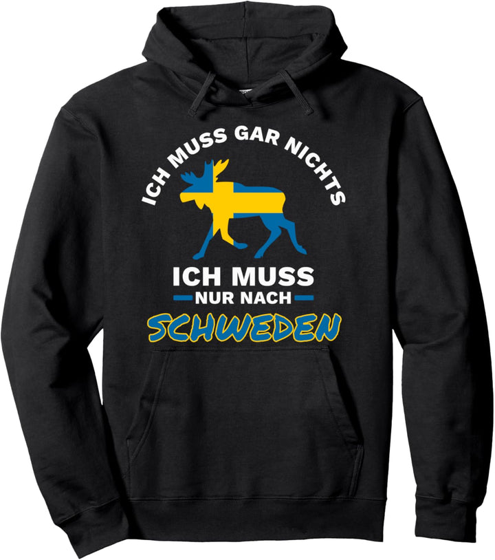 Ich Muss Gar Nichts Ich Muss Nur Nach Schweden Reise Pullover Hoodie