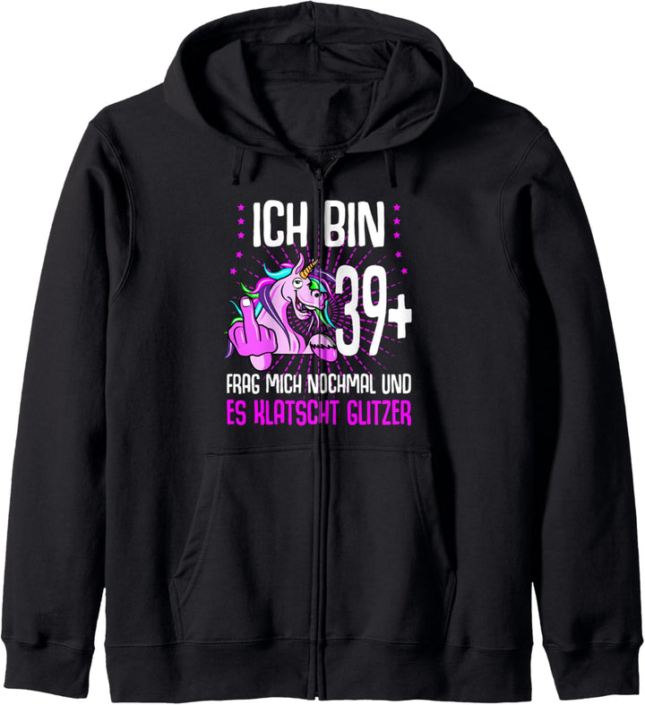 Ich bin 39+ Damen 40. Geburtstag lustig 40. Ehrentag Einhorn Kapuzenjacke