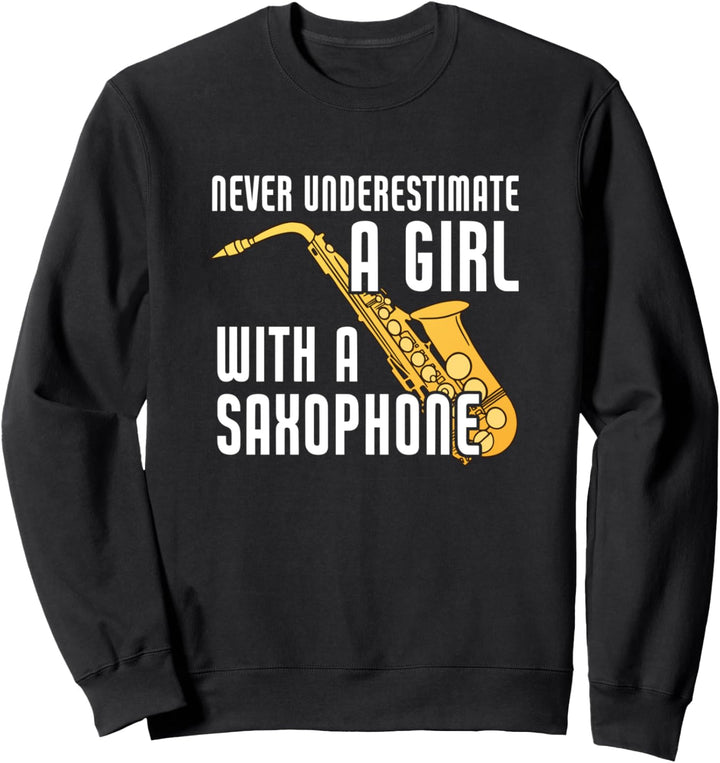 Unterschätzen Sie nie ein Mädchen mit einem Saxophon-Saxophon Sweatshirt