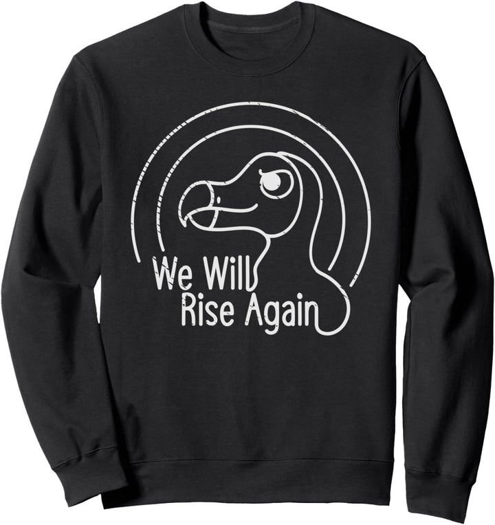 We will Rise Again Dodo Bird Paläontologen Paläontologie Sweatshirt