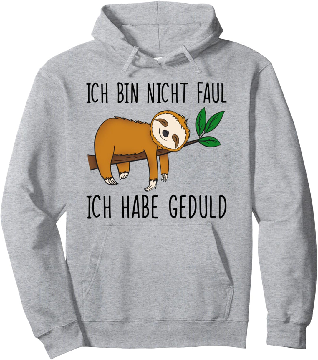 Faultier Ich Bin Nicht Faul Ich Habe Geduld Pullover Hoodie