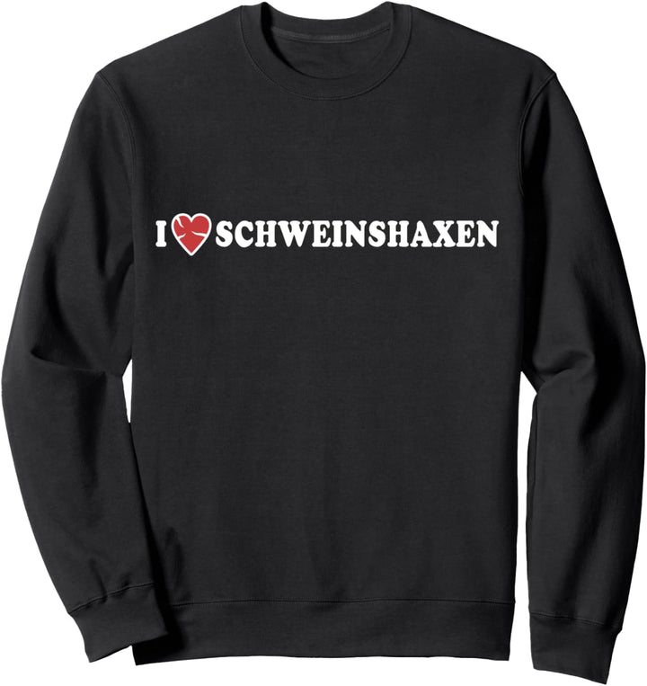 Schweinshaxen Bayern Spezialitäten Fleisch Schwein Haxe Sweatshirt