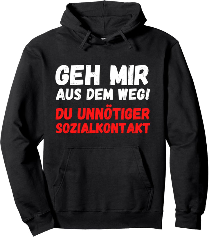 Geh Mir Aus Dem Weg Du Unnötiger Sozialkontakt Pullover Hoodie