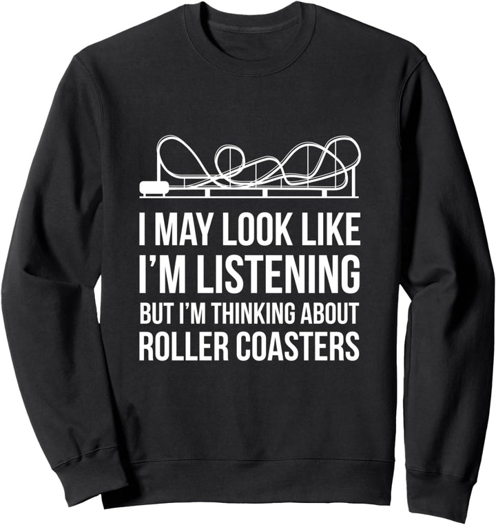 Ich denke an Achterbahnen Lustig Sweatshirt