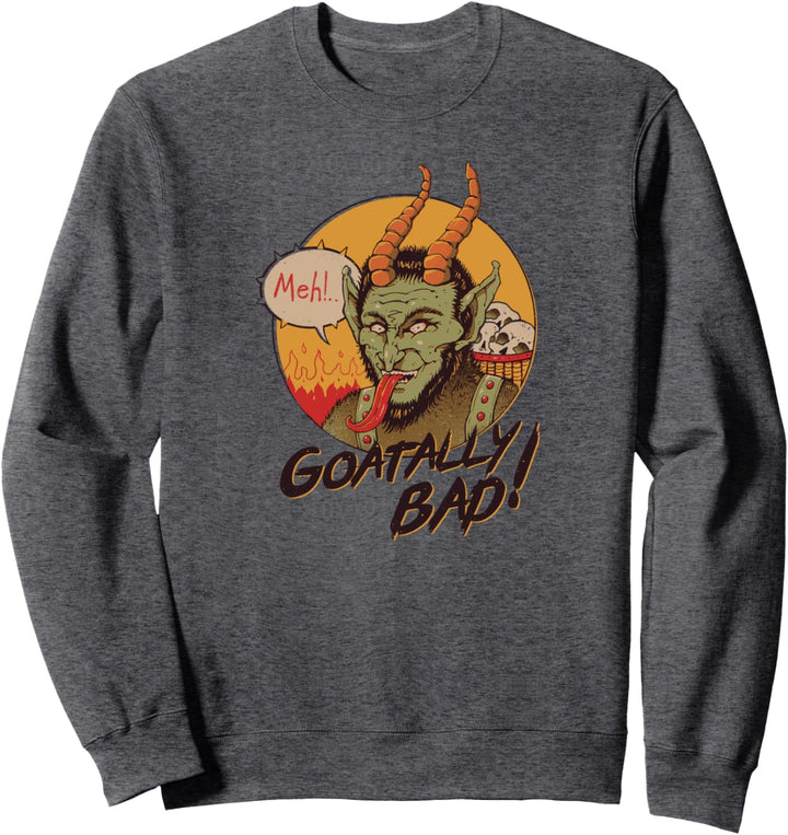 Goatally Bad! Sweatshirt