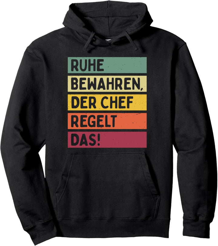 Ruhe Bewahren Der Chef Regelt Das Spruch In Retro Farben Pullover Hoodie
