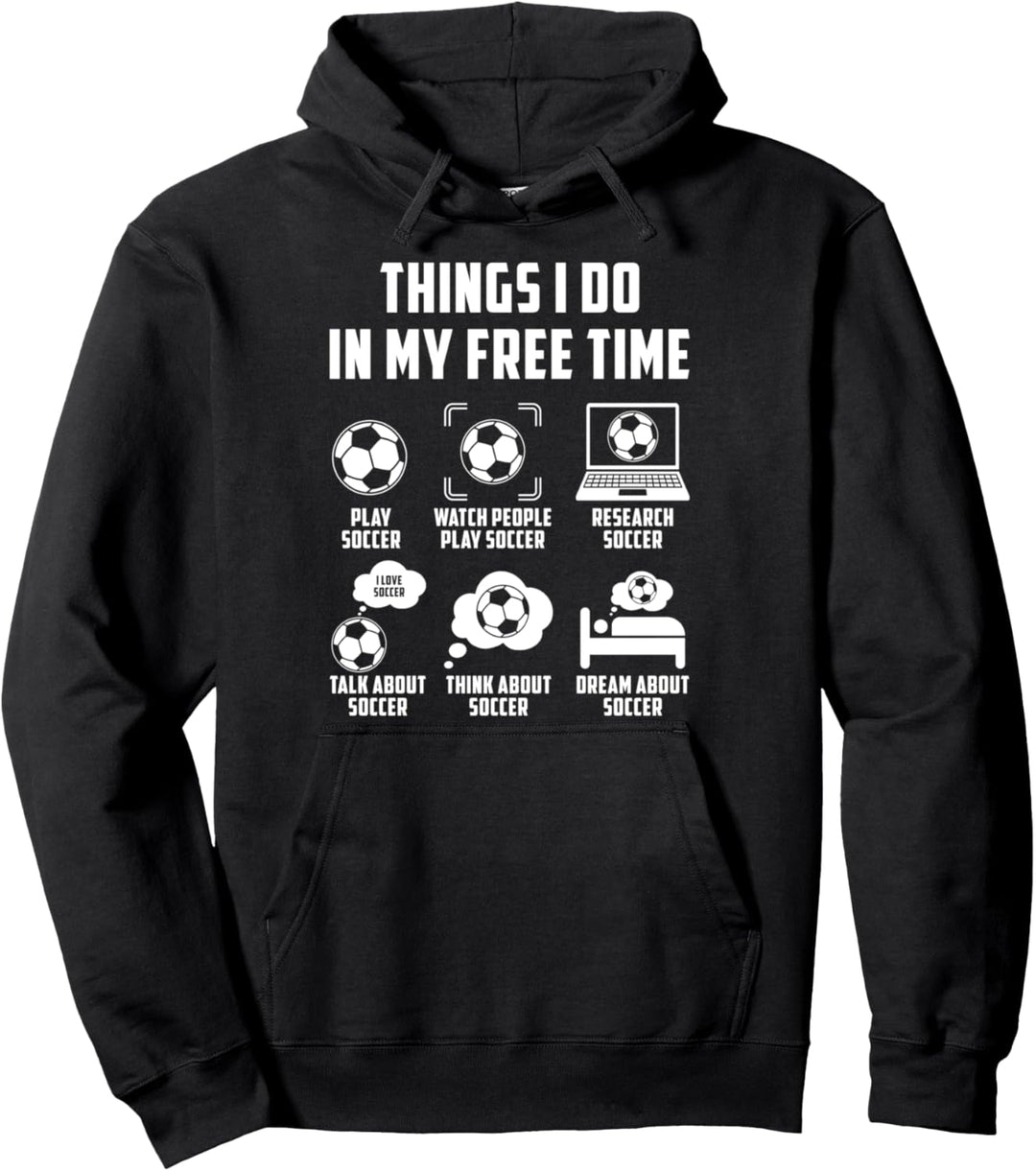 Dinge, die ich in meiner Freizeit mache — Talk Think Soccer Pullover Hoodie