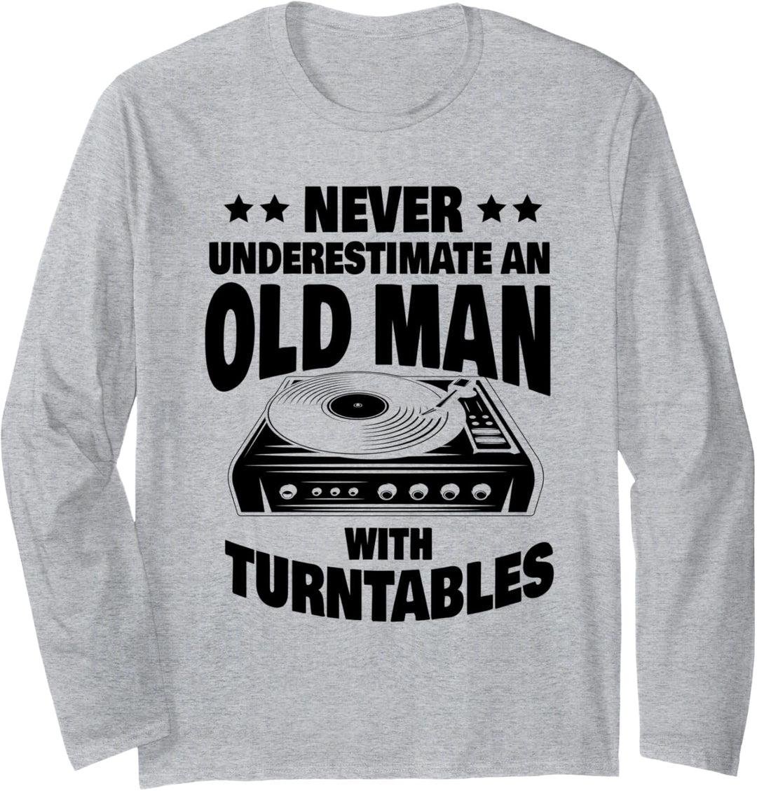 Never Underestimate an Old Man with a Turntables Dad Langarmshirt