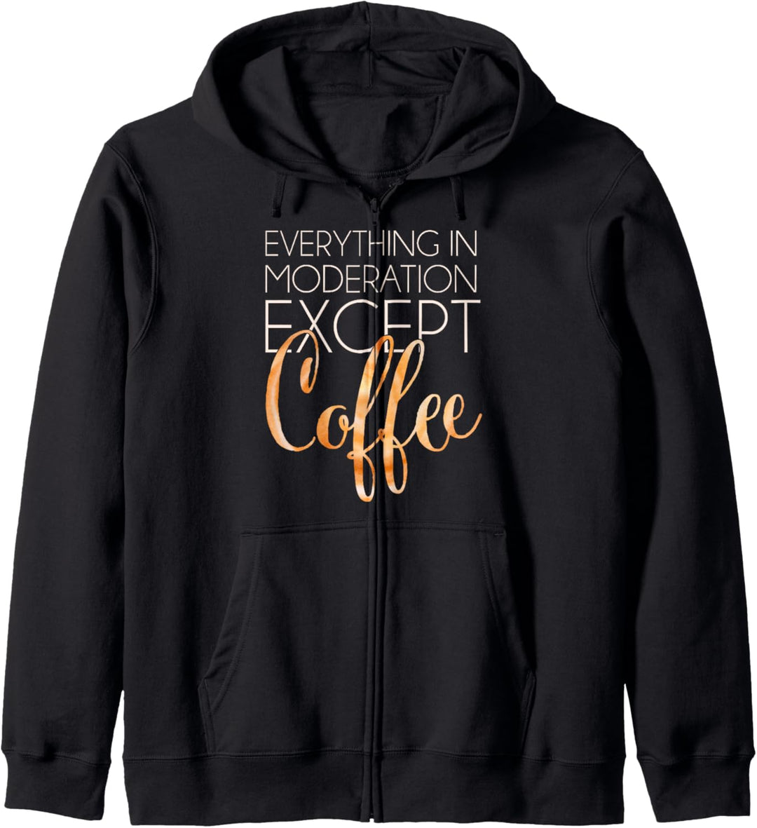 Trendy Everything In Moderation Except Coffee Kapuzenjacke