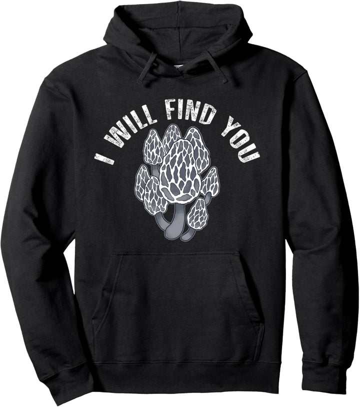 ICH WERDE DICH FINDEN Morels Pilze Mykophile Meme Pullover Hoodie