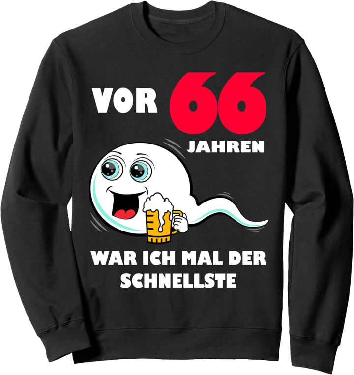 Vor 66 Jahren war ich mal der Schnellste 66. Geburtstag Mann Sweatshirt