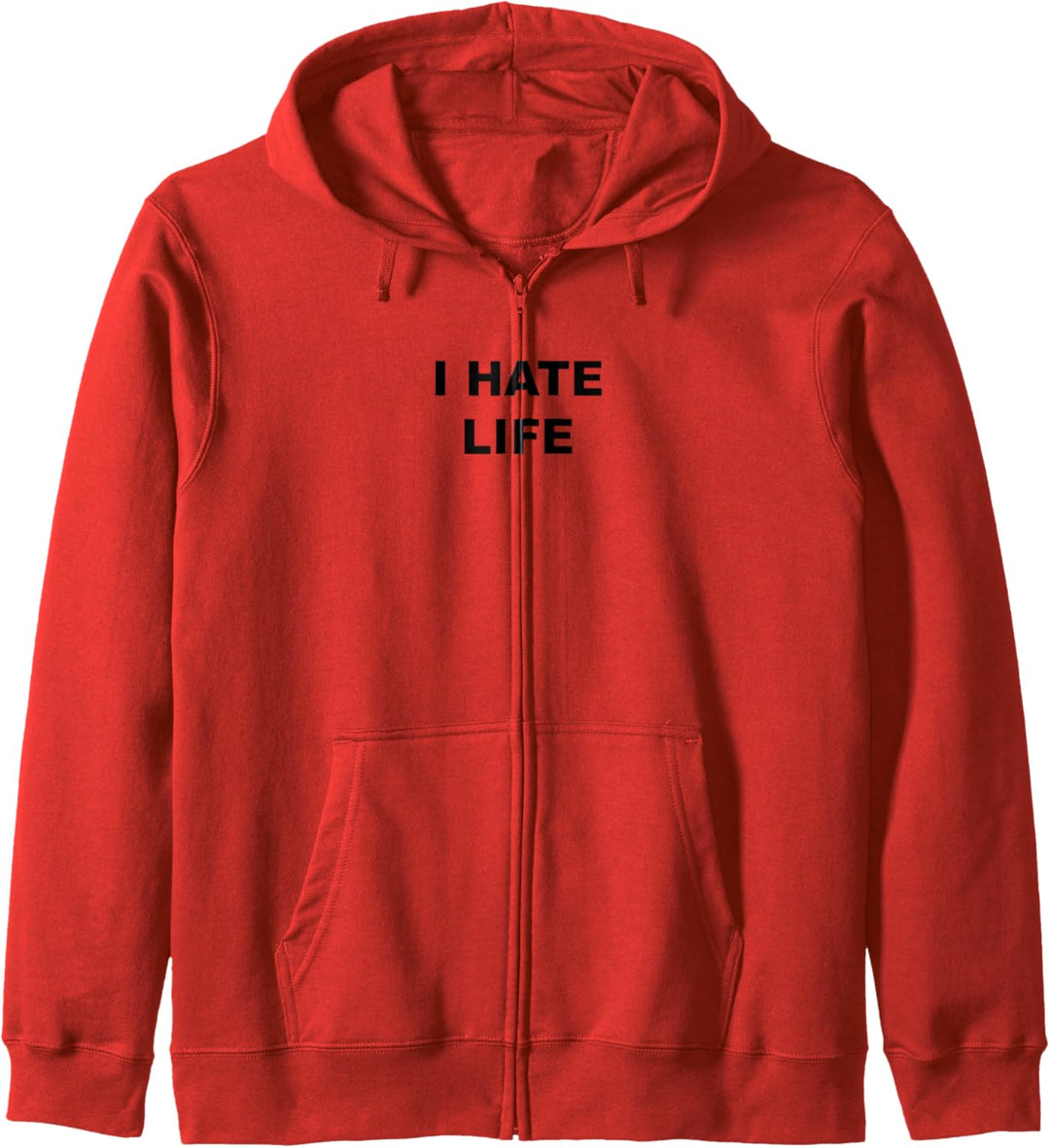 Top That Says - I HATE LIFE | Funny Anti - LIFE Sucks - Kapuzenjacke