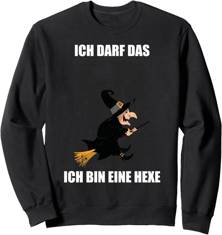 Ich darf das ich bin eine Hexe Sweatshirt